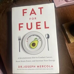 Fat for Fuel: A Revolutionary Diet to Combat Cancer, Boost Brain Pow - VERY GOOD
